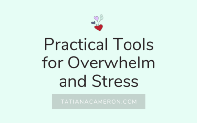 Practical Tools for Overwhelm and Stress