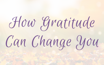 How Gratitude Can Change You