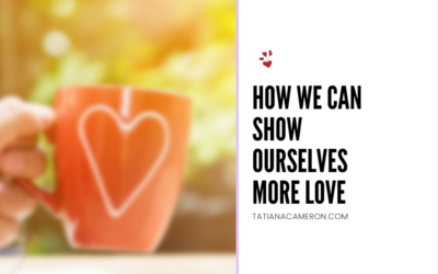 How We Can Show Ourselves More Love