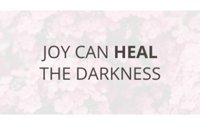 Joy Can Heal The Darkness